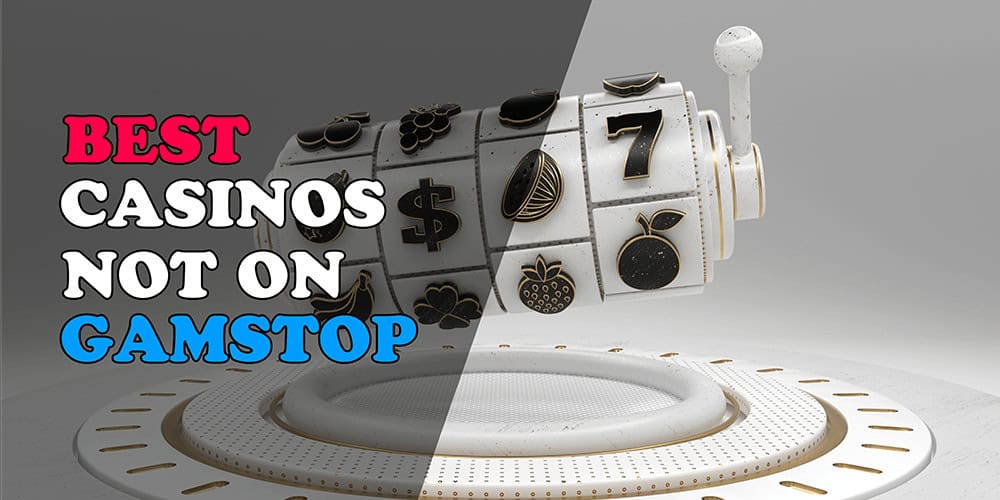 Discovering Online Casinos Not Registered with GamStop